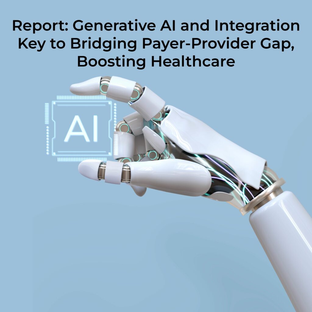 Generative AI and integration are key to bridging the hole between payer and supplier –