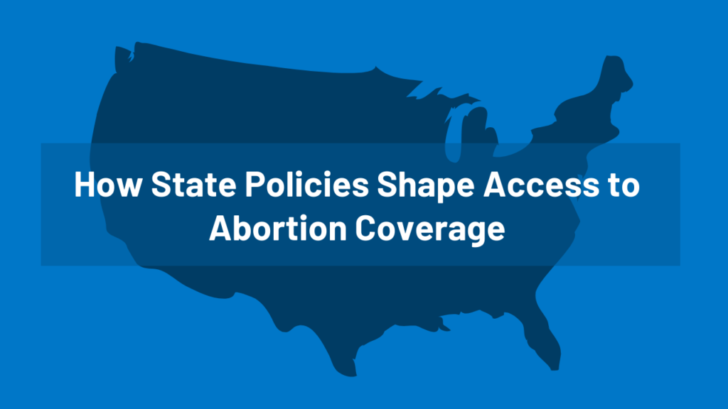 Interactive: How State Coverage Shapes Entry to Abortion Protection