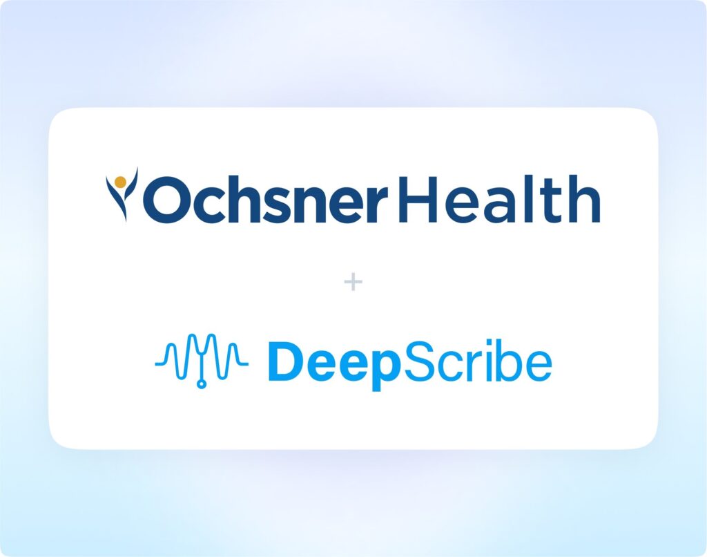 Ochsner Well being to Deploy DeepScribe's Ambient AI to 4,700 Clinicians