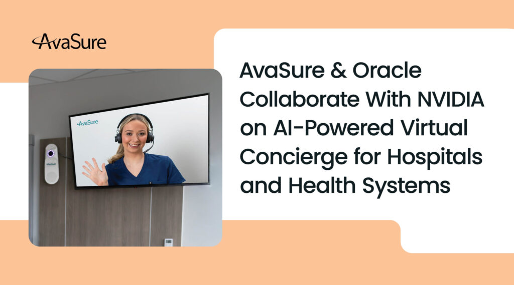 AvaSure, Oracle and NVIDIA Companion to Create an AI-Powered Digital Concierge for Hospitals