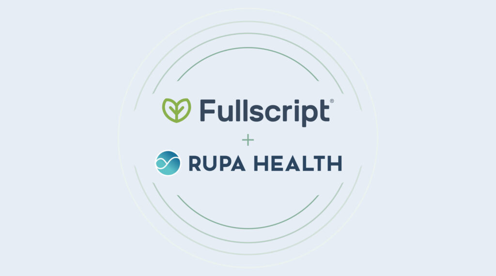 Fullscript Acquires Rupa Well being to Increase Complete Individual Healthcare Platform –