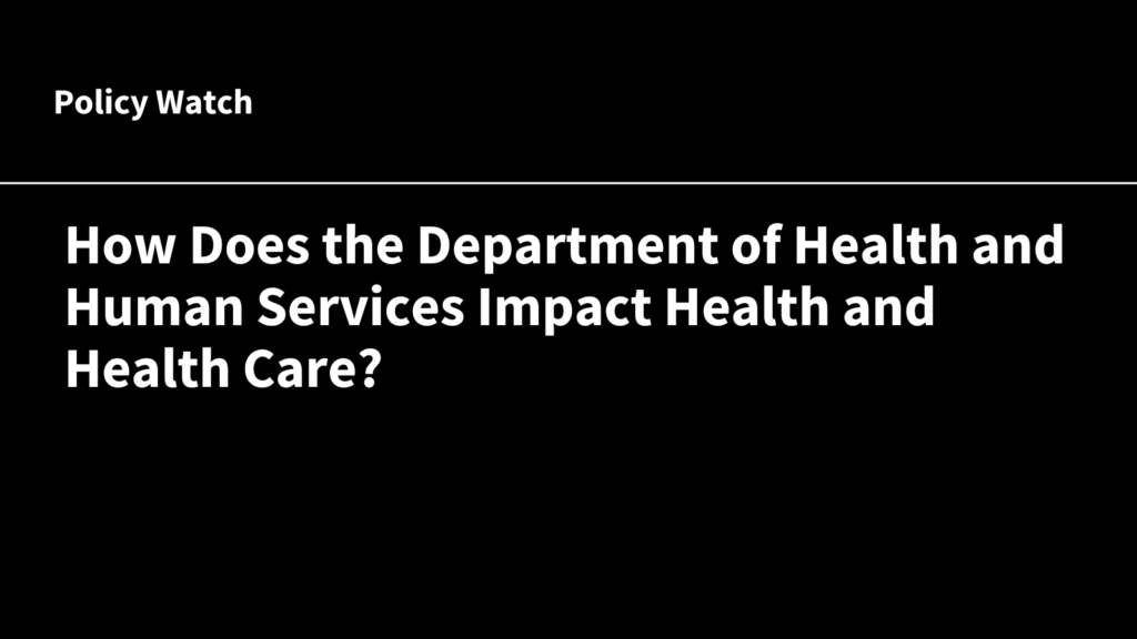 How does the Division of Well being and Human Companies (HHS) influence well being and healthcare?