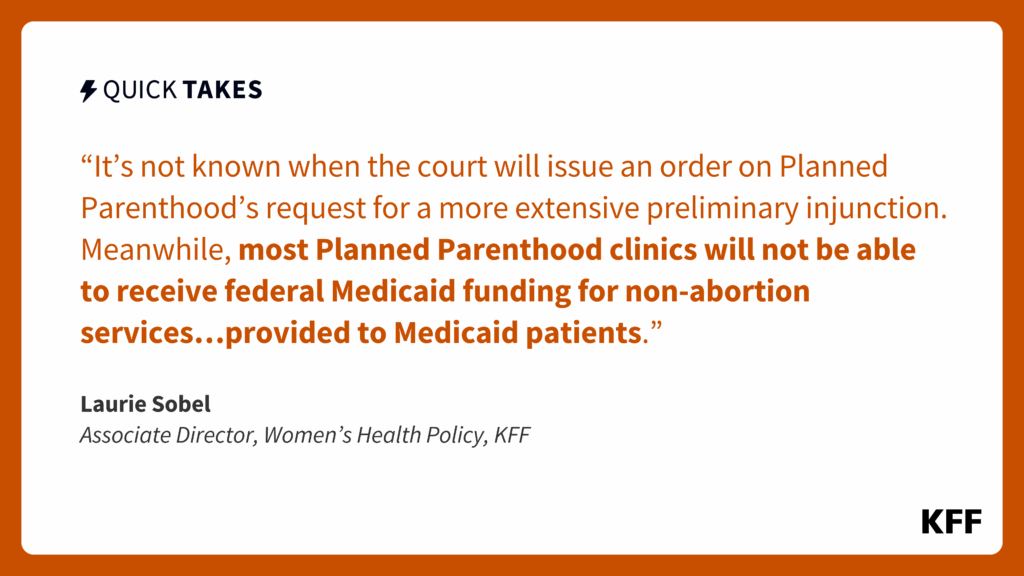Deliberate Parenthood stays at the hours of darkness whereas the courtroom assesses their request to dam Federal Medicaid Funding Ban | KFF Fast Takes
