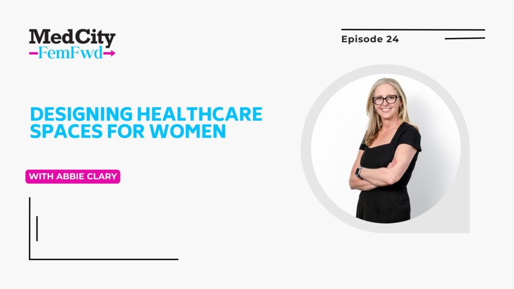 MedCity Femfwd: designing well being care areas for ladies