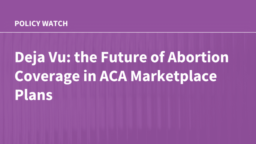Deja VU: The way forward for abortion protection in ACA Market plans